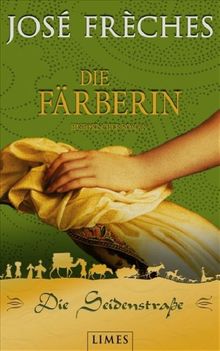 Die Seidenstraße - Die Färberin: Historischer Roman