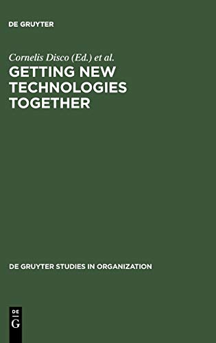 Getting New Technologies Together: Studies in Making Sociotechnical Order (de Gruyter Studies in Organization, 82, Band 82)