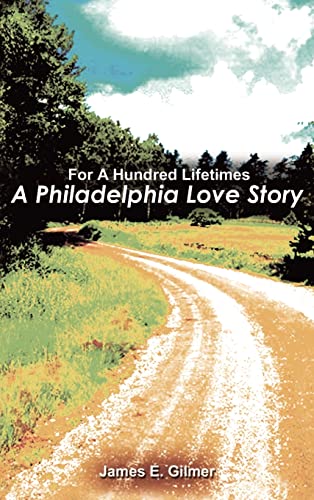 For a Hundred Lifetimes: A Philadelphia Love Story