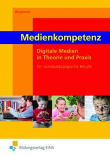 Medienkompetenz. Sozialpädagogische Berufe. Lehr-/Fachbuch: Digitale Medien in Theorie und Praxis