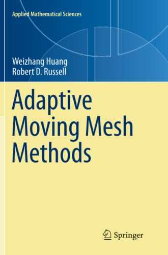Adaptive Moving Mesh Methods (Applied Mathematical Sciences, Band 174)