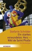 Ein starkes verwundetes Herz - Niki de Saint Phalle: Ein Künstlerleben (HERDER spektrum) de Schröder, Stefanie | Livre | état bon