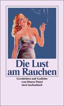 Die Lust am Rauchen: Geschichten und Gedichte vom blauen Dunst (insel taschenbuch)