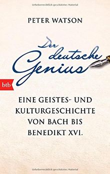 Der deutsche Genius: Eine Geistes- und Kulturgeschichte von Bach bis Benedikt XVI. -