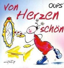 Oups Minibuch. Von Herzen schön: Herzerwärmende Cartoons mit liebenswerten Lebensweisheiten über wahre Schönheit