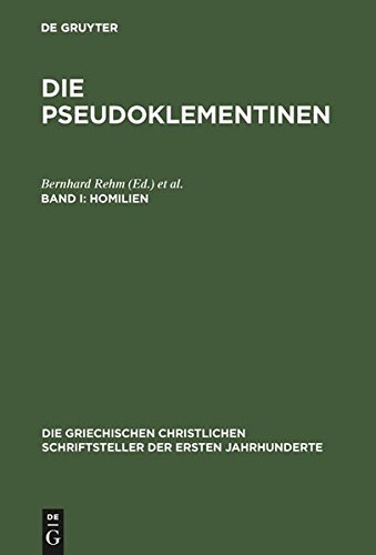 Die Pseudoklementinen: Homilien (Die griechischen christlichen Schriftsteller der ersten Jahrhunderte, Band 42)