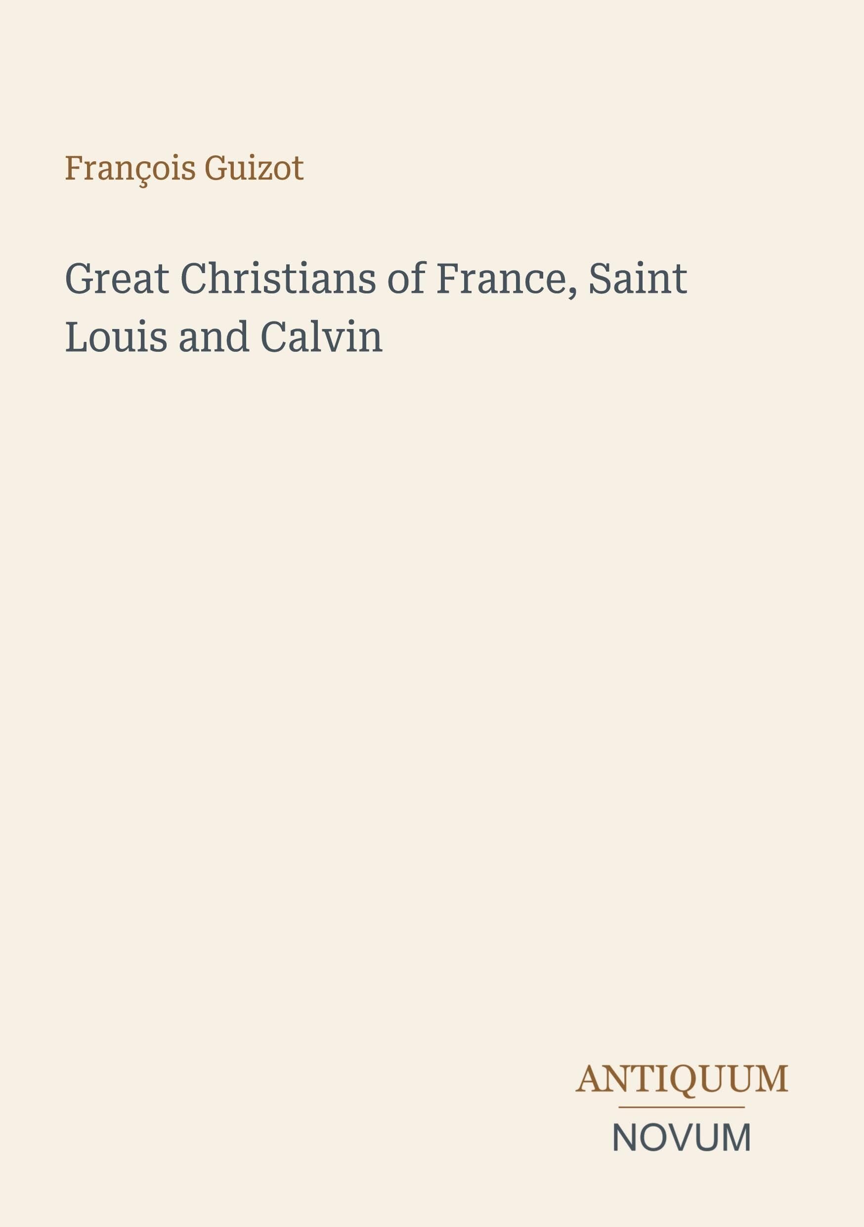 Great Christians of France, Saint Louis and Calvin