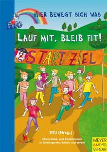 Lauf mit, bleib fit!: Kinderturnen im Kindergarten, Schule und Verein