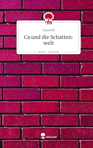 Ca und die Schattenwelt. Life is a Story - story.one