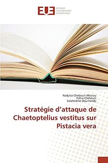 Stratégie d’attaque de Chaetoptelius vestitus sur Pistacia vera