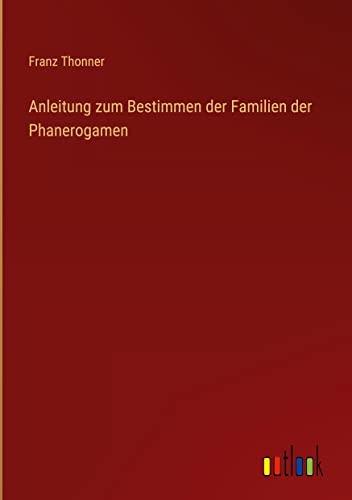 Anleitung zum Bestimmen der Familien der Phanerogamen
