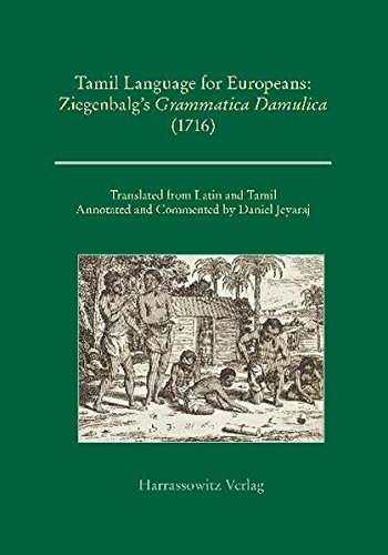 Tamil Language for Europeans. Ziegenbalg's Grammatica Damulica (1716) (Dokumente zur Außereuropäischen Christentumsgeschichte)