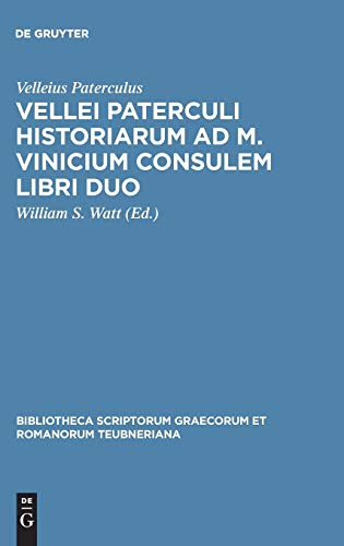 Vellei Paterculi historiarum ad M. Vinicium consulem libri duo (Bibliotheca scriptorum Graecorum et Romanorum Teubneriana)