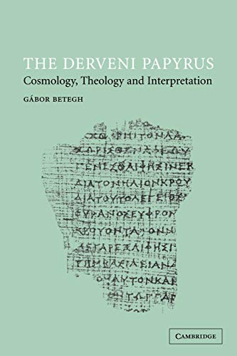 Gábor Betegh The Derveni Papyrus, Cosmology, Theology And Interpretation