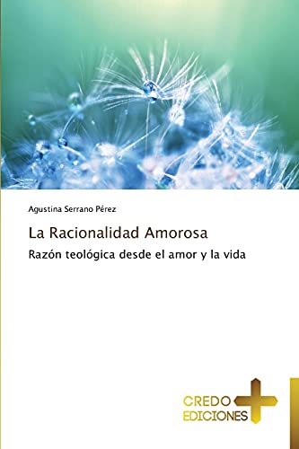 La Racionalidad Amorosa: Razón teológica desde el amor y la vida