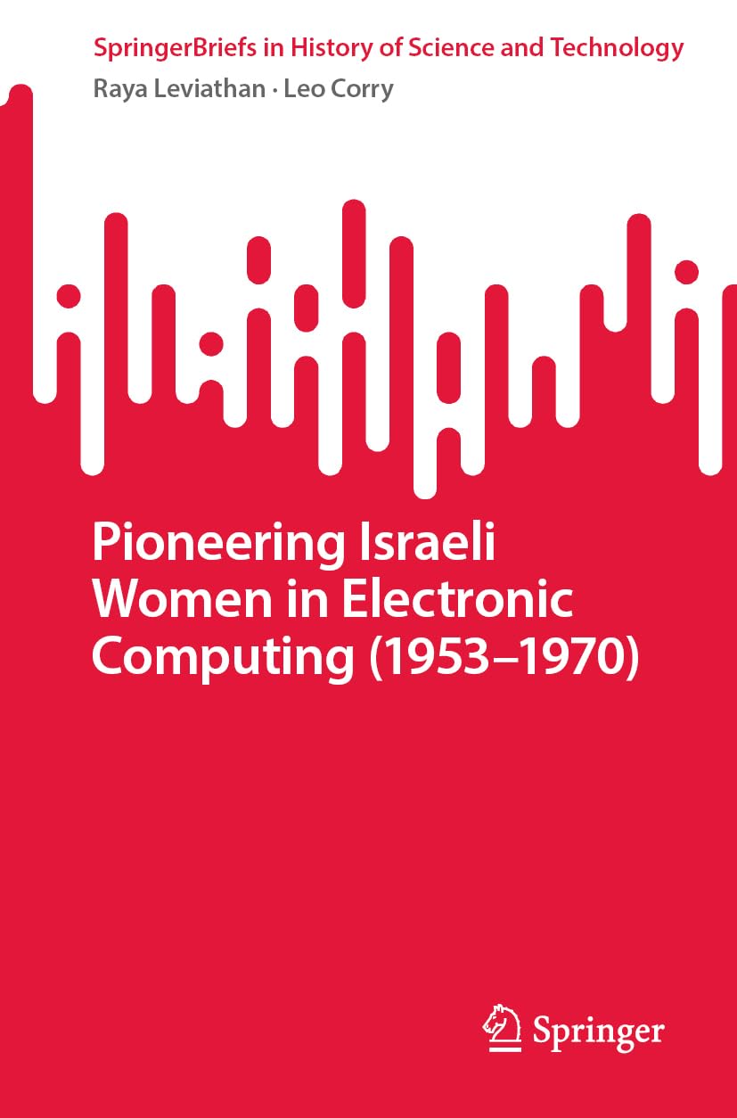 Pioneering Israeli Women in Electronic Computing (1953―1970) (SpringerBriefs in History of Science and Technology)