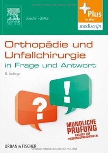 Orthopädie und Unfallchirurgie in Frage und Antwort: Fragen und Fallgeschichten - mit Zugang zum Elsevier-Portal