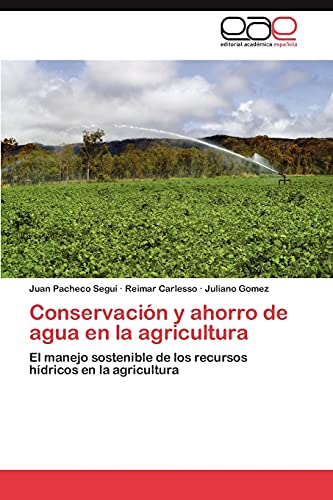 Conservación y ahorro de agua en la agricultura: El manejo sostenible de los recursos hídricos en la agricultura