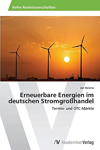 Erneuerbare Energien im deutschen Stromgroßhandel: Termin- und OTC-Märkte