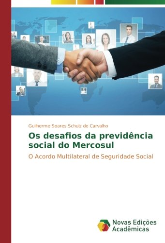 Os desafios da previdência social do Mercosul: O Acordo Multilateral de Seguridade Social