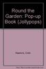 Round The Garden: Pop-up Book (Jollypops S.)
