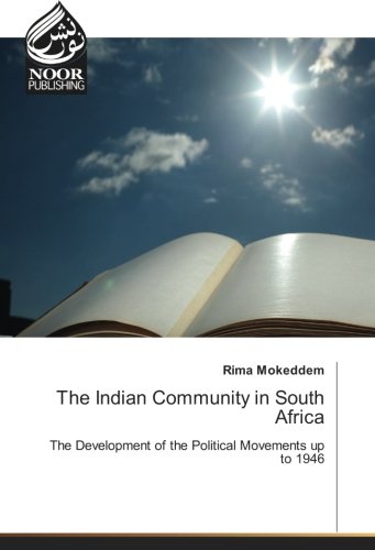 The Indian Community in South Africa: The Development of the Political Movements up to 1946