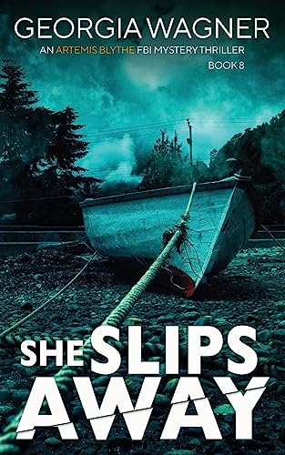 She Slips Away (An Artemis Blythe FBI Mystery Thriller, Band 8)