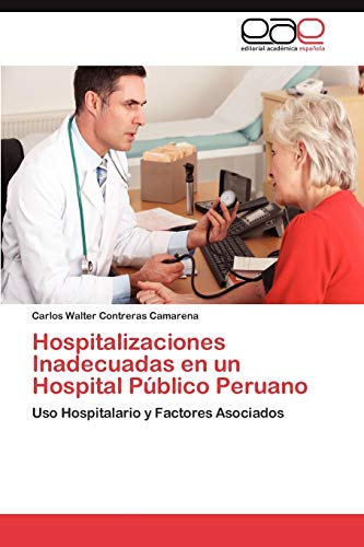 Hospitalizaciones Inadecuadas en un Hospital Público Peruano: Uso Hospitalario y Factores Asociados