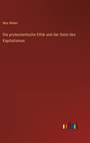Die protestantische Ethik und der Geist des Kapitalismus