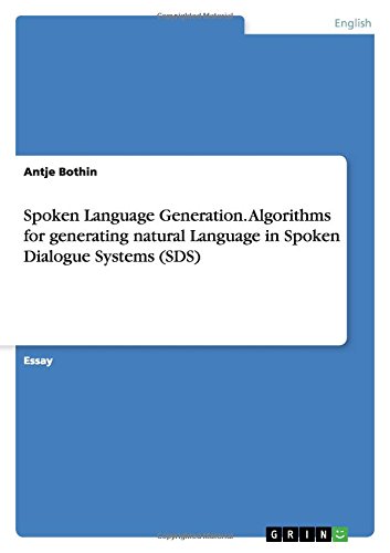 Spoken Language Generation. Algorithms for generating natural Language in Spoken Dialogue Systems (SDS)