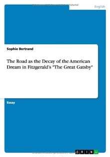The Road as the Decay of the American Dream in Fitzgerald's "The Great Gatsby"