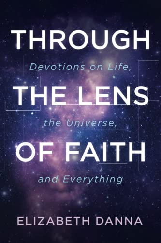 Through the Lens of Faith: Devotions on Life, the Universe, and Everything