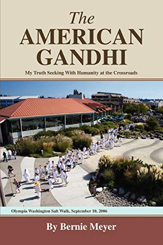 THE AMERICAN GANDHI: My Truth Seeking With Humanity at the Crossroads