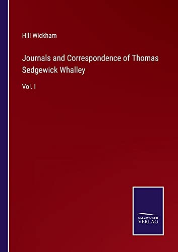 Journals and Correspondence of Thomas Sedgewick Whalley: Vol. I
