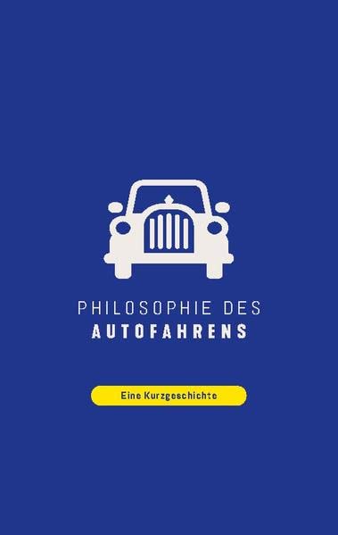 Philosophie des Autofahrens: Eine Kurzgeschichte