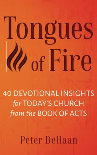 Tongues of Fire: 40 Devotional Insights for Today’s Church from the Book of Acts (Dear Theophilus, Band 2)