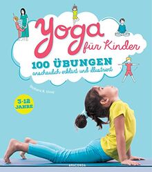 Yoga für Kinder: 100 Übungen anschaulich erklärt und illustriert