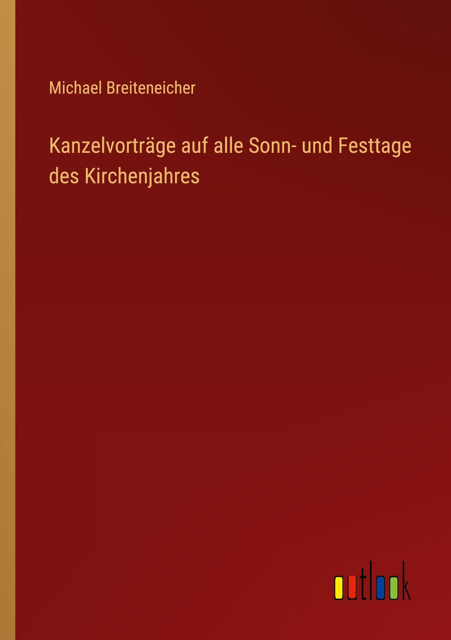 Kanzelvorträge auf alle Sonn- und Festtage des Kirchenjahres
