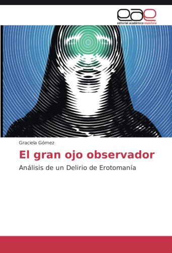 El gran ojo observador: Análisis de un Delirio de Erotomanía