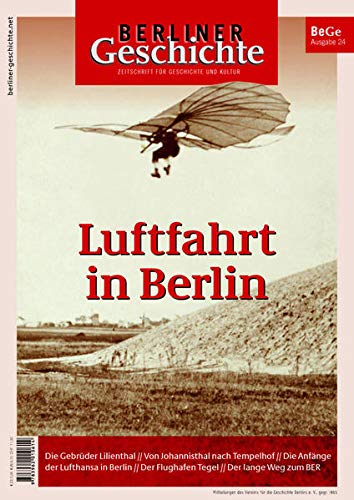Berliner Geschichte - Zeitschrift für Geschichte und Kultur: Luftfahrt in Berlin