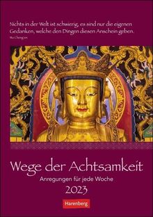 Wege der Achtsamkeit Wochen-Kulturkalender 2023. Foto-Wandkalender mit buddhistischen Motiven und inspirierenden Zitaten. Bildkalender 2023 für ... im Alltag. 25x35cm: Anregungen für jede Woche