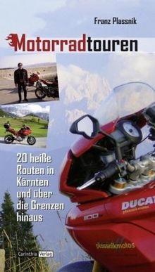 Motorradtouren 20 heiße Routen in Kärnten und über die Grenzen hinaus