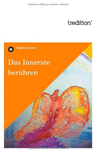 Das Innerste berühren: Gedichte