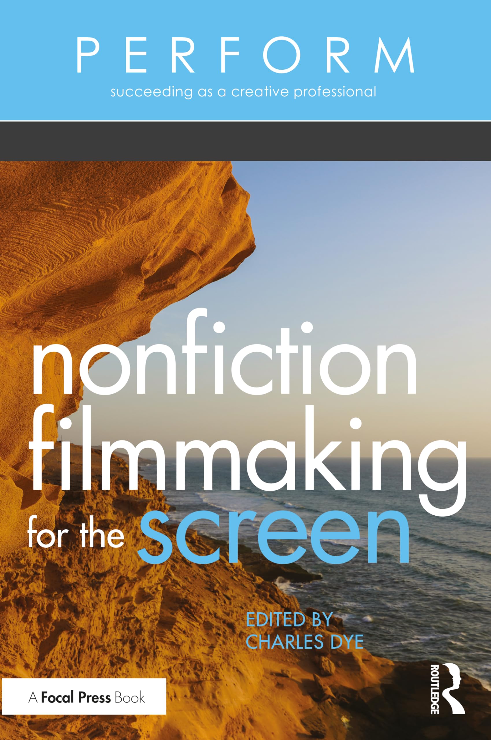 Nonfiction Filmmaking for the Screen (Perform: Succeeding as a Creative Professional)