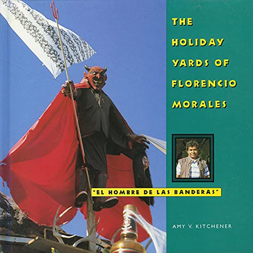 The Holiday Yards of Florencio Morales (Folk Art and Artists)