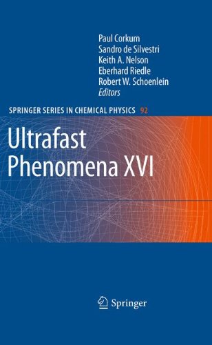 Ultrafast Phenomena XVI: Proceedings of the 16th International Conference, Palazzo dei Congressi Stresa, Italy, June 9--13, 2008 (Springer Series in Chemical Physics)