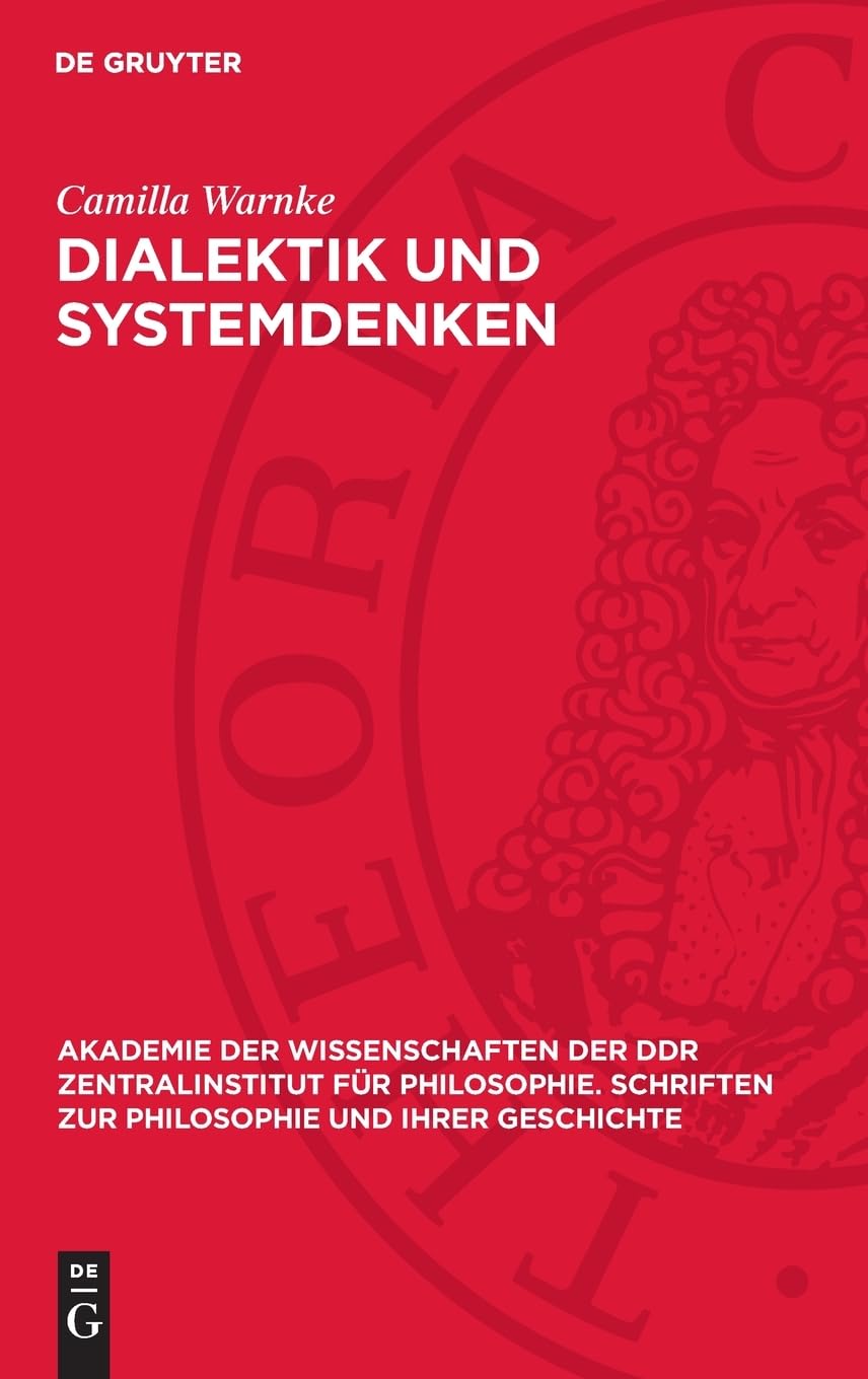 Dialektik und Systemdenken: Historische Aspekte. Nikolaus von Kues, französische Aufklärung, Schelling (Akademie der Wissenschaften der DDR ... zur Philosophie und ihrer Geschichte, 10)
