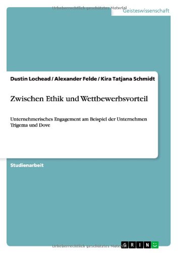 Zwischen Ethik und Wettbewerbsvorteil: Unternehmerisches Engagement am Beispiel der Unternehmen Trigema und Dove