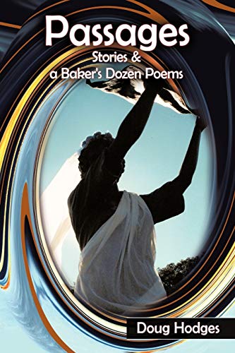 Passages: Stories & A Baker's Dozen Poems: Stories and a Baker's Dozen Poems