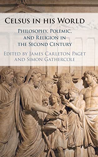 Celsus in his World: Philosophy, Polemic, and Religion in the Second Century